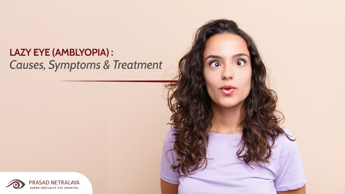 Lazy Eye (Amblyopia) – Causes, Symptoms & Treatment