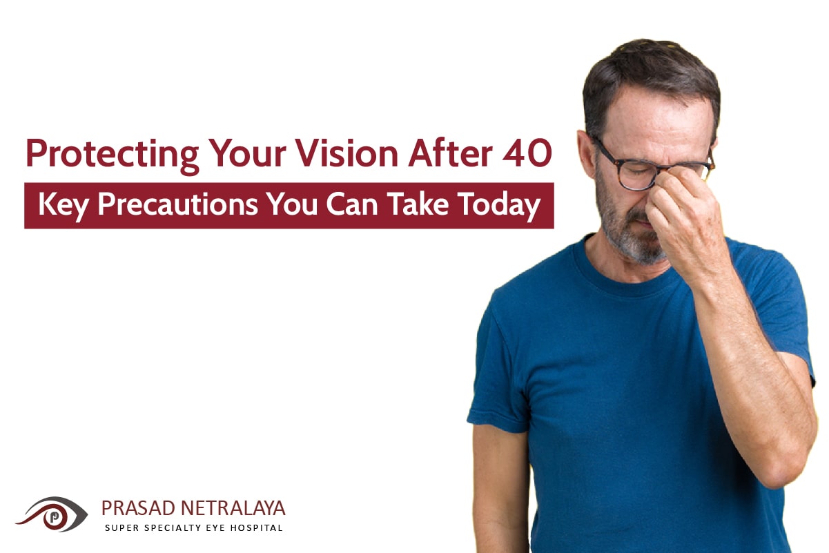 Protecting Your Vision After 40: Key Precautions You Can Take Today