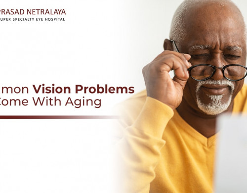5 Common Vision Problems That Come With Aging