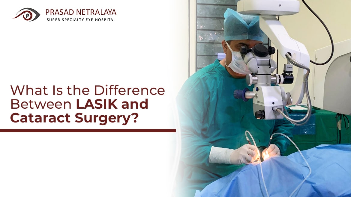What Is the Difference Between LASIK and Cataract Surgery?