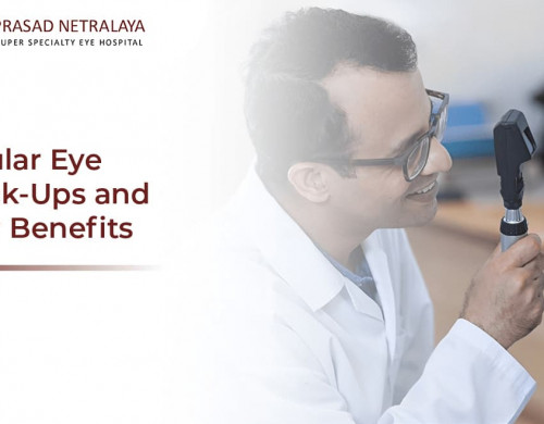 Regular Eye Check-Ups and Their Benefits