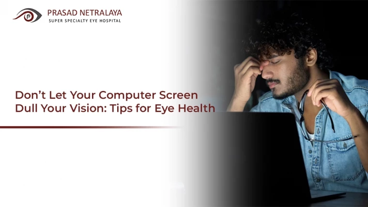Don’t Let Your Computer Screen Dull Your Vision: Tips for Eye Health