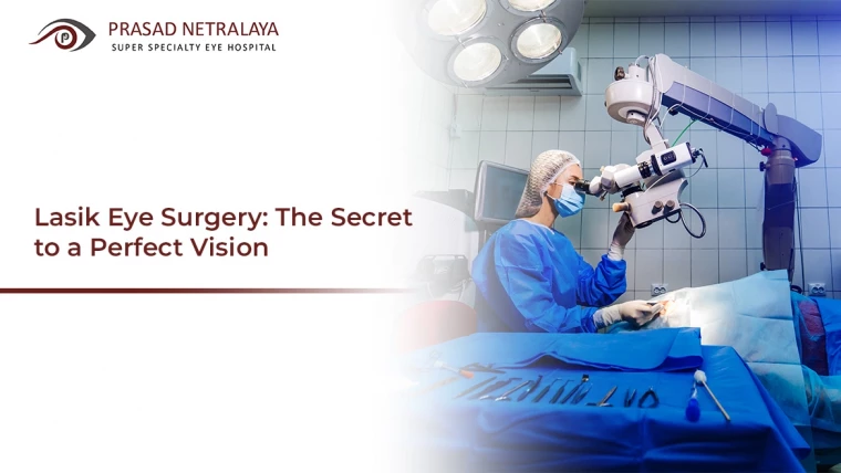 Lasik Eye Surgery: The Secret to a Perfect Vision