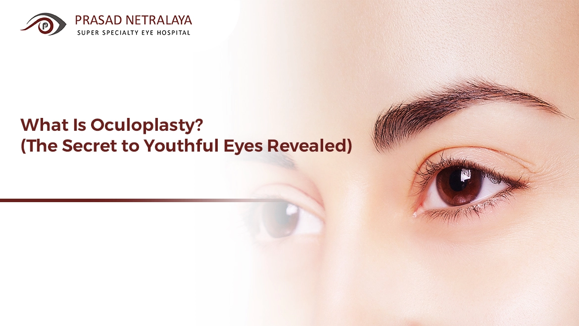 What Is Oculoplasty [The Secret to Youthful Eyes Revealed]