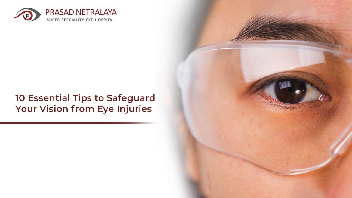 10 Essential Tips to Safeguard Your Vision from Eye Injuries