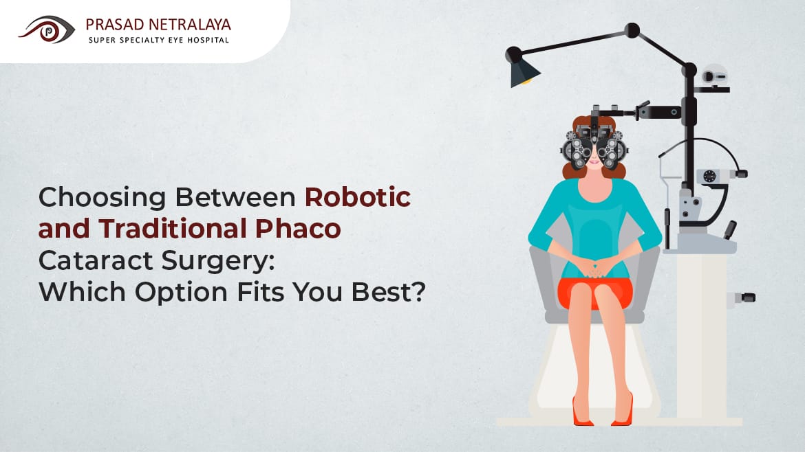Choosing Between Robotic and Traditional Phaco Cataract Surgery: Which Option Fits You Best?