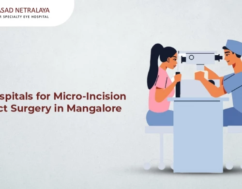 Top Hospitals for Micro-Incision Cataract Surgery in Mangalore