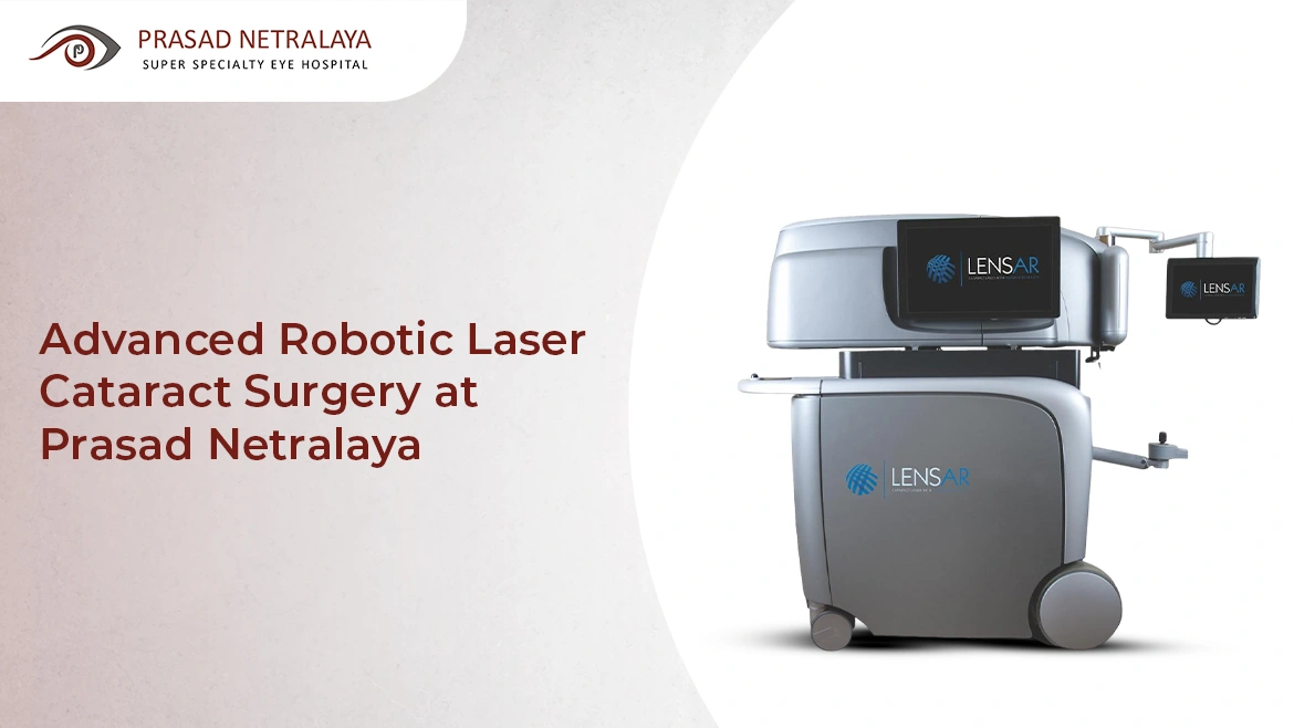 Advanced Robotic Laser Cataract Surgery at Prasad Netralaya