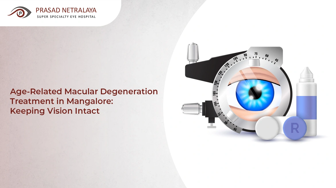 Age-Related Macular Degeneration Treatment in Mangalore: Keeping Vision Intact