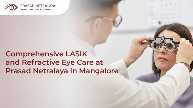 Comprehensive LASIK Surgery and Refractive Eye Care at Prasad Netralaya in Mangalore