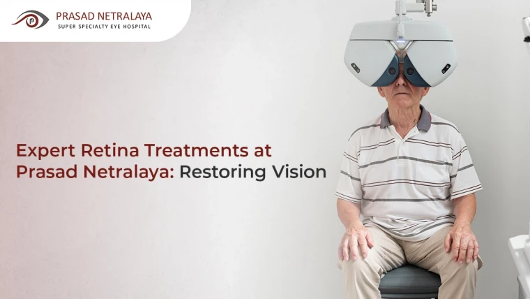 Expert Retina Treatments at Prasad Netralaya: Restoring Vision