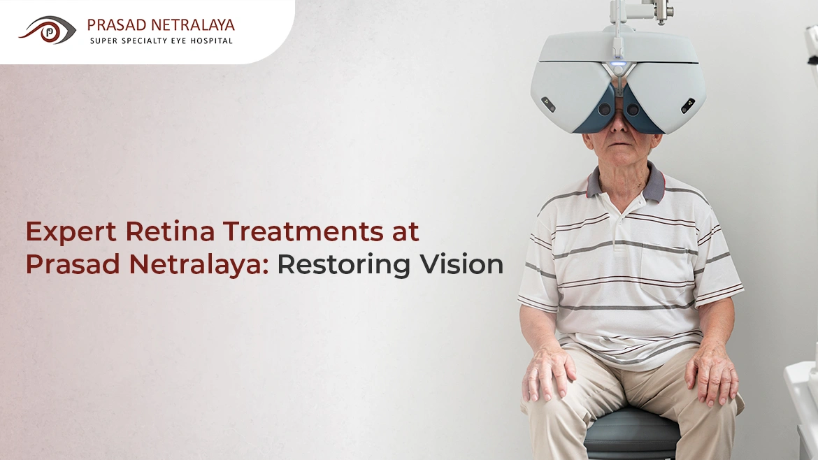 Expert Retina Treatments at Prasad Netralaya: Restoring Vision