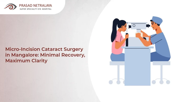 Micro-Incision Cataract Surgery in Mangalore: Minimal Recovery, Maximum Clarity