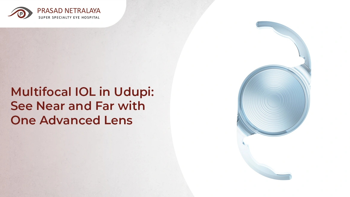 Multifocal IOL in Udupi: See Near and Far with One Advanced Lens