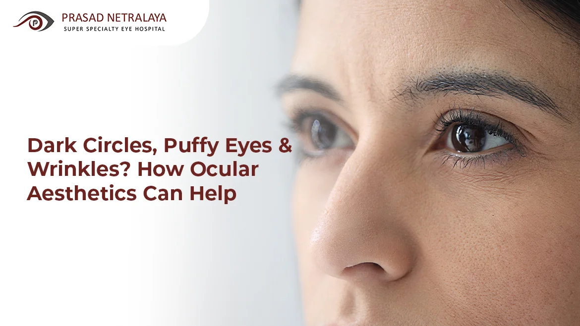 Dark Circles, Puffy Eyes & Wrinkles? How Ocular Aesthetics Treatment Can Help