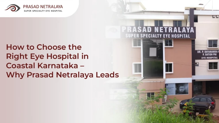 How to Choose the Right Eye Hospital in Karnataka – Why Prasad Netralaya Leads