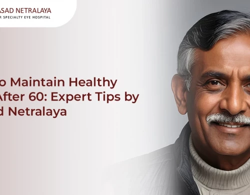 How to do Eye Care After 60? [Expert Tips by Prasad Netralaya]