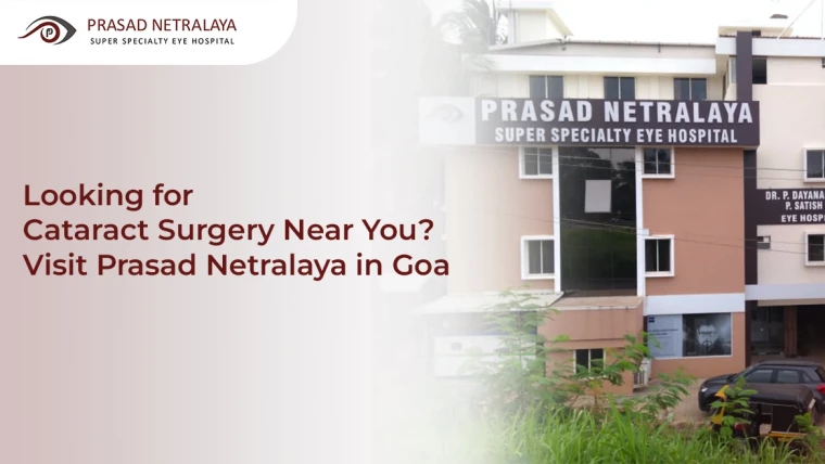 Looking for Cataract Surgery in Goa Location? Visit Prasad Netralaya