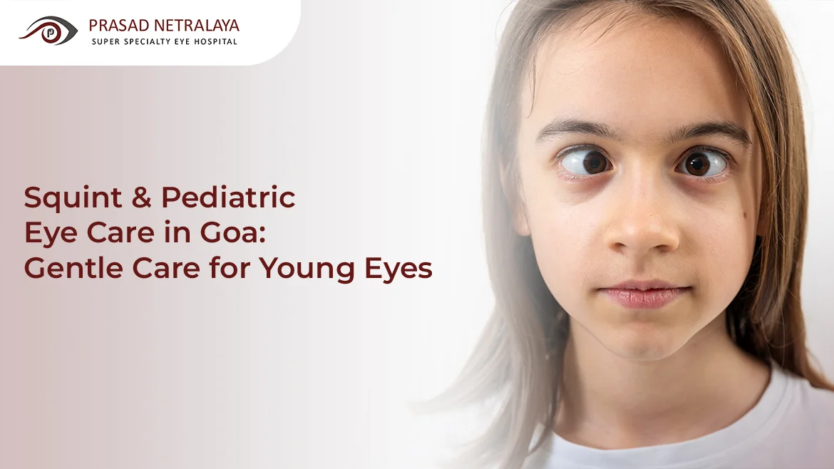 Squint & Pediatric Eye Care in Goa: Gentle Care for Young Eyes