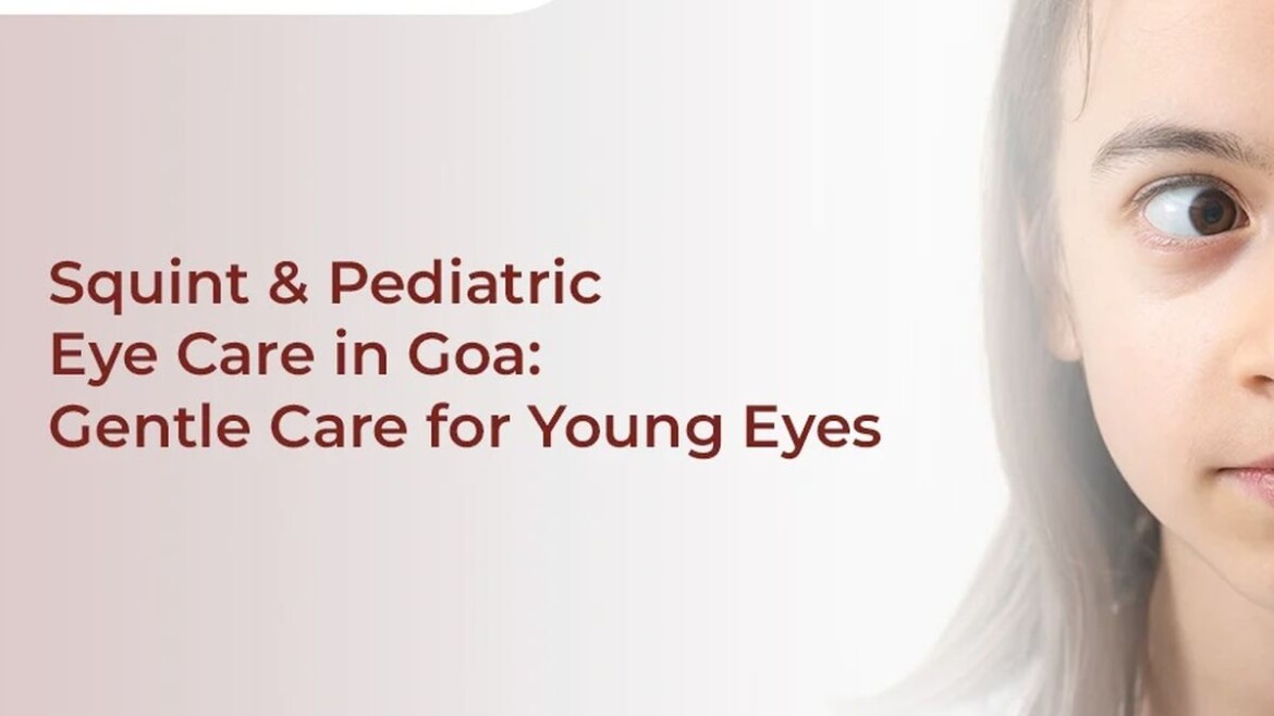 Squint & Pediatric Eye Care in Goa: Gentle Care for Young Eyes