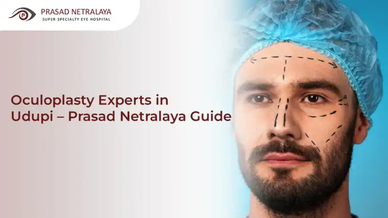 Oculoplasty in Udupi: Expert Guide at Prasad Netralaya 