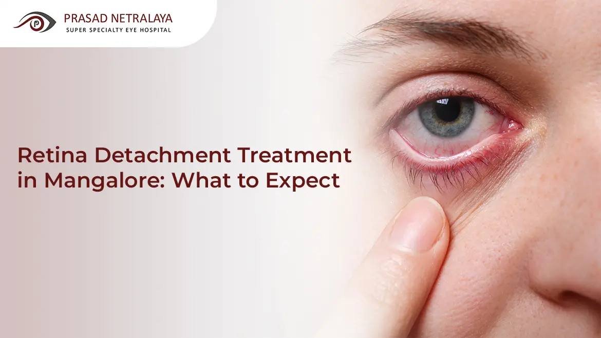 Retina Detachment Treatment in Mangalore: What to Expect?