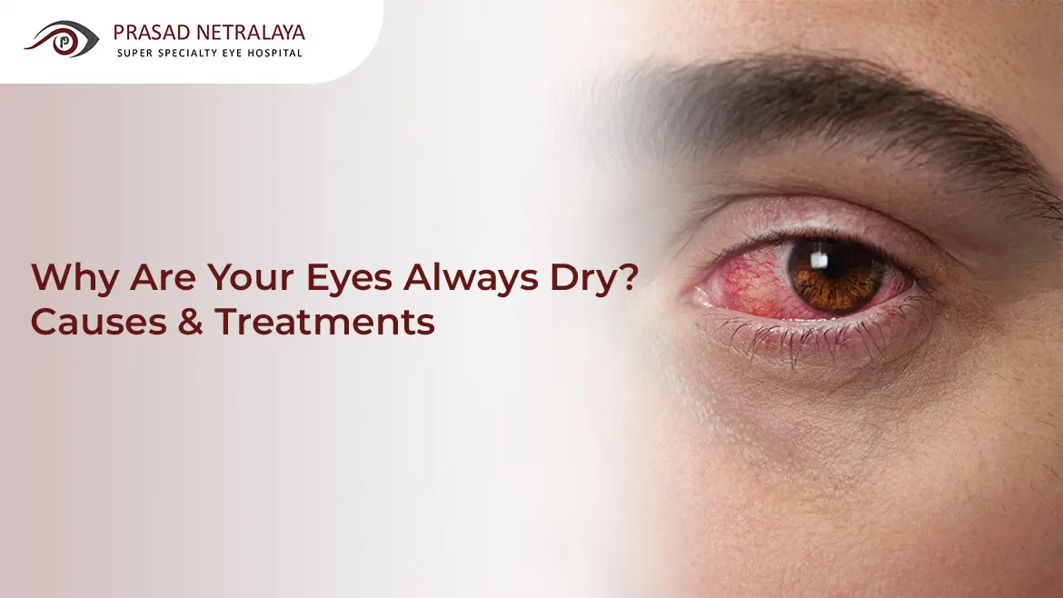 Why Are Your Eyes Always Dry? Get the Right Dry Eye Treatments