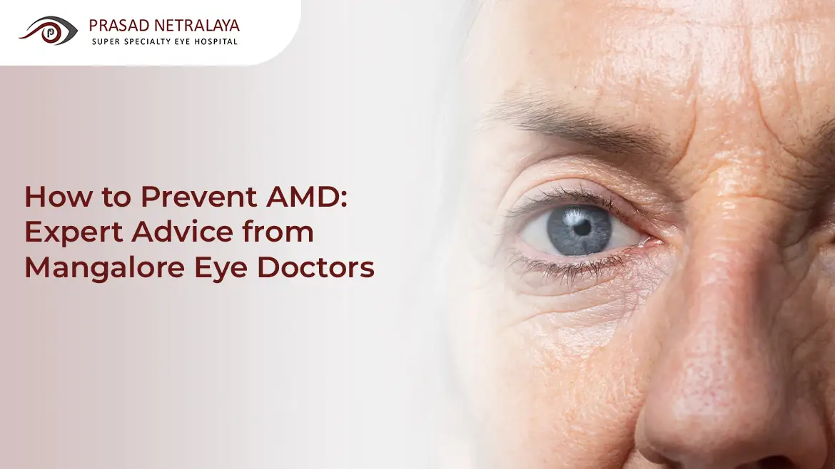 How to Prevent AMD? Expert Advice from Mangalore Eye Doctors