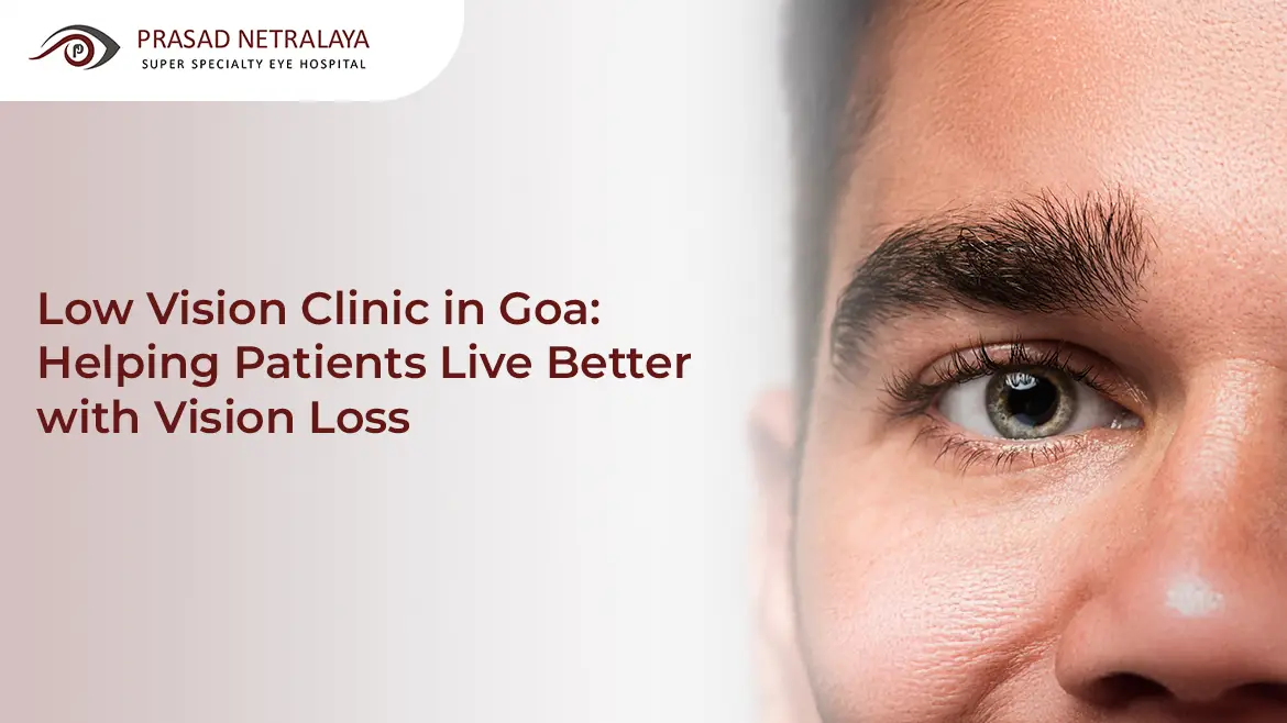 Low Vision Clinic in Goa: Helping Patients Live Better with Vision Loss