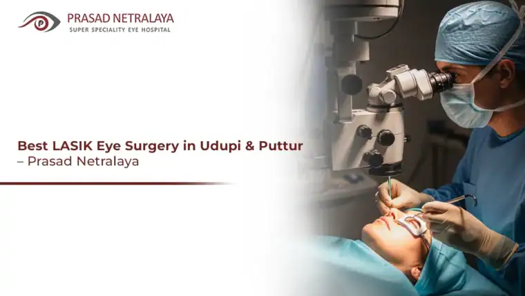 Best LASIK Eye Surgery in Udupi & Puttur at Prasad Netralaya