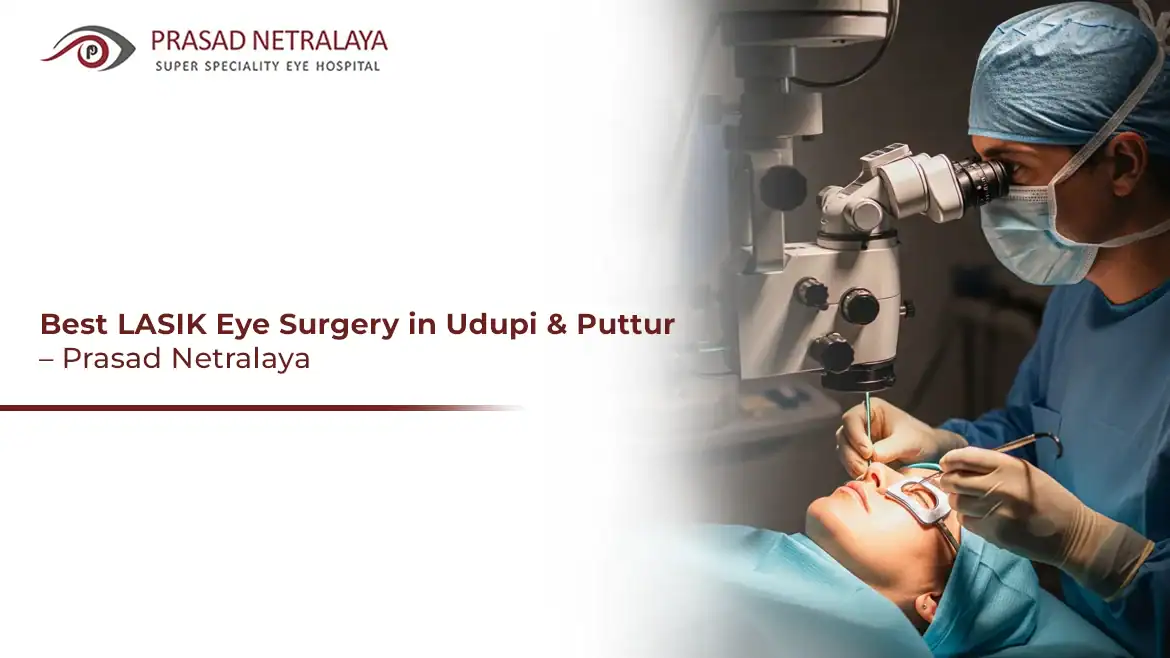 Best LASIK Eye Surgery in Udupi & Puttur at Prasad Netralaya