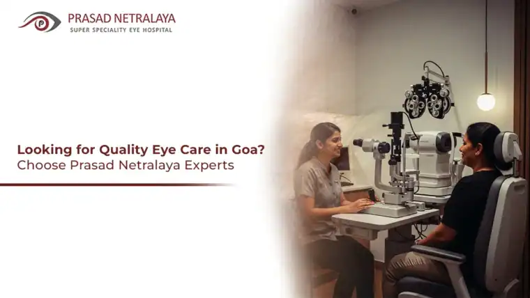Looking for Quality Eye Care in Goa? Choose Prasad Netralaya Experts