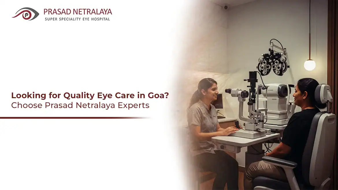 Looking for Quality Eye Care in Goa? Choose Prasad Netralaya Experts