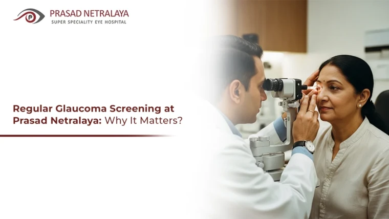 Regular Glaucoma Screening at Prasad Netralaya: Why It Matters